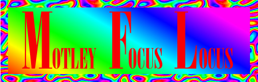 [Motley Focus Locus]