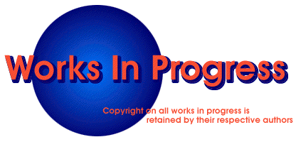 Works In Progress: Copyright on all works in progress is retained by their respective authors